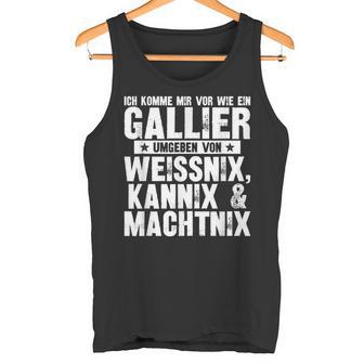 Ich Komme Miror Wie Ein Gallier Umgeben By Weissnix Tank Top - Geschenkecke