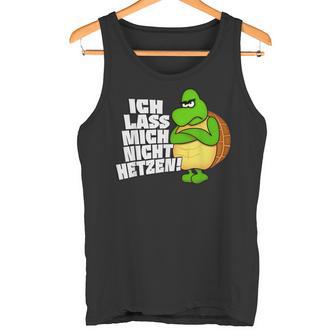 Ich Lass Mich Nicht Hetz Ich Lass Mich Nicht Hetz Tank Top - Geschenkecke