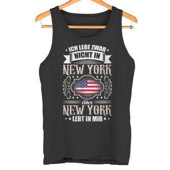 Ich Lebe Nicht In New York Aber New York Lebt In Mir Tank Top - Seseable