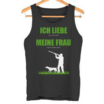 Ich Liebe Es Wenn Meine Frau Mich Jagen Go Llassen Tank Top - Geschenkecke