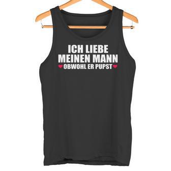 Ich Liebe Mein Mann Obwohl Er Pupst S Tank Top - Geschenkecke