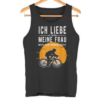 Ich Liebe Meine Frau Wenn Sie Mich Radfahren Lässt Lässt Tank Top - Geschenkecke