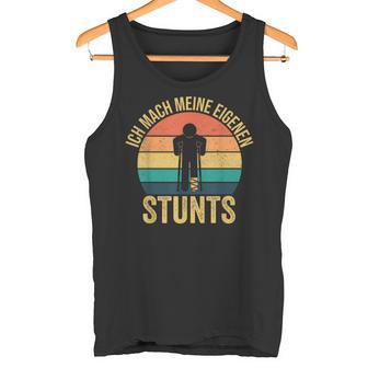 Ich Mache Meine Own Stunts Gipsbein Fussbrochen Tank Top - Geschenkecke