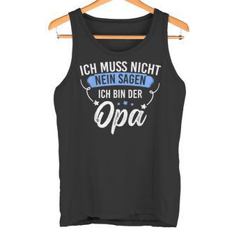 Ich Muss Nicht Sagen Ich Bin Die Opa Ich Muss Nicht Nein S Tank Top - Geschenkecke