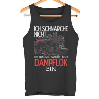 Ich Schnarche Nicht Träume Damplokführer Tank Top - Geschenkecke