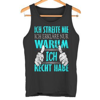 Ich Streite Nicht Ich Erkläre Nur Warum Ich Recht Habe Tank Top - Geschenkecke