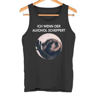 Ich Wenn Der Alkohol Scheppert X Pedro Raccoon Meme Tank Top - Seseable