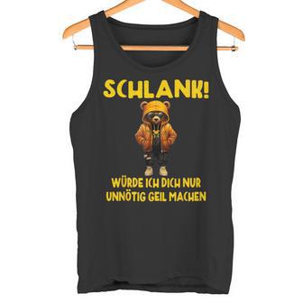 Ich Würde Dich Nur Unnötig Geil Machen Wenn Du Slim Wars Tank Top - Geschenkecke