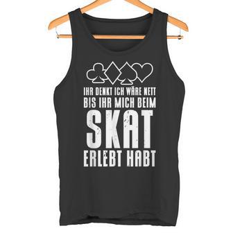 Ihr Denkt Ich Wäre Nett Skatspieler I Tank Top - Geschenkecke