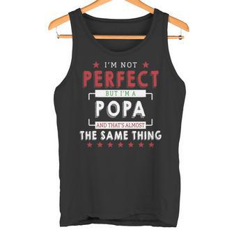 I'm Not Perfect But I'm A Popa And That's Almost The Same Thing Personalized Last Name Tank Top - Thegiftio UK