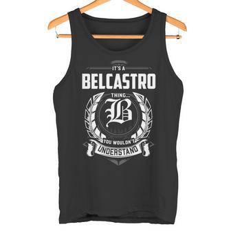 It's A Belcastro Thing You Wouldn't Understand Personalized Last Name For Belcastro Tank Top - Thegiftio UK