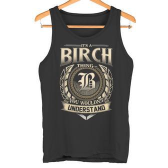 It's A Birch Thing You Wouldn't Understand Name Vintage Tank Top - Thegiftio UK
