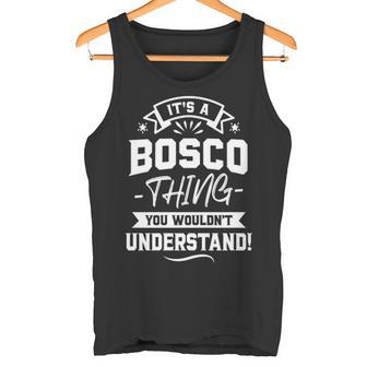 It's A Bosco Thing You Wouldn't Understand Bosco For Bosco 20 Tank Top - Thegiftio UK