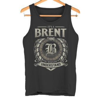 It's A Brent Thing You Wouldn't Understand Tank Top - Thegiftio UK
