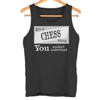 It's A Chess Thing You Wouldn't Understand Chess For Chess Tank Top - Thegiftio UK