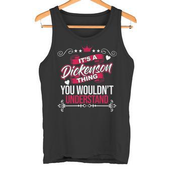 It's A Dickenson Thing You Wouldn't Understand Dickenson For Dickenson 53 Tank Top - Thegiftio UK