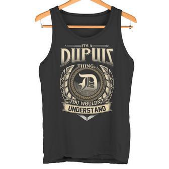It's A Dupuis Thing You Wouldn't Understand Name Vintage Tank Top - Thegiftio UK