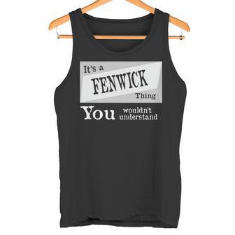 It's A Fenwick Thing You Wouldn't Understand Fenwick For Fenwick Tank Top - Thegiftio UK