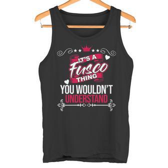 It's A Fusco Thing You Wouldn't Understand Fusco For Fusco 53 Tank Top - Thegiftio UK