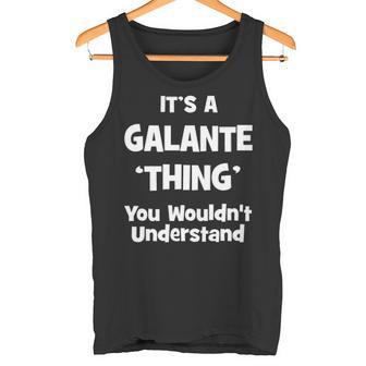 It's A Galante Thing You Wouldn't Understand Galante For Galante 54 Tank Top - Thegiftio UK