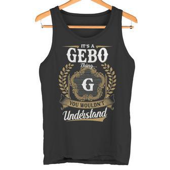 It's A Gebo Thing You Wouldn't Understand Personalized Last Name Gebo Family Crest Coat Of Arm Tank Top - Thegiftio UK