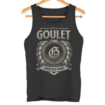 It's A Goulet Thing You Wouldn't Understand Tank Top - Thegiftio UK