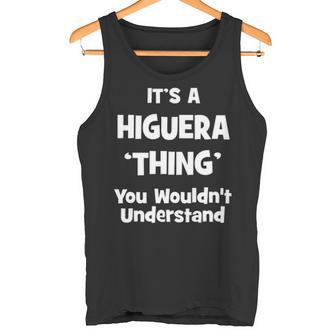 It's A Higuera Thing You Wouldn't Understand Higuera For Higuera 54 Tank Top - Thegiftio UK