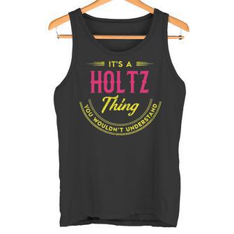 It's A Holtz Thing You Wouldn't Understand Personalized Name With Name Printed Holtz 2 Tank Top - Thegiftio UK