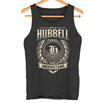 Its A Hubbell Thing You Wouldnt Understand Name Vintage Tank Top - Thegiftio UK