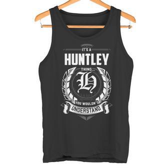 It's A Huntley Thing You Wouldn't Understand Personalized Last Name For Huntley Tank Top - Thegiftio UK