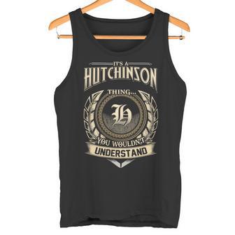 Its A Hutchinson Thing You Wouldnt Understand Name Vintage Tank Top - Thegiftio UK