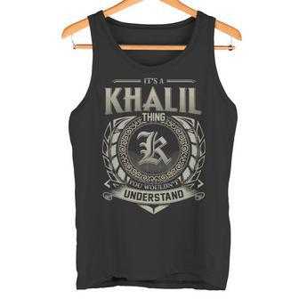 It's A Khalil Thing You Wouldn't Understand Tank Top - Thegiftio UK