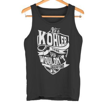 Its A Kohler Thing You Wouldnt Understand Name Vintage Tank Top - Thegiftio UK