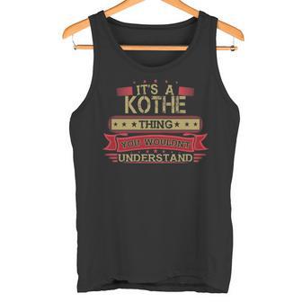 It's A Kothe Thing You Wouldn't Understand Kothe For Kothe Tank Top - Thegiftio UK