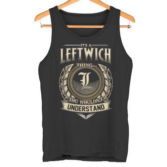 It's A Leftwich Thing You Wouldn't Understand Name Vintage Tank Top - Thegiftio UK