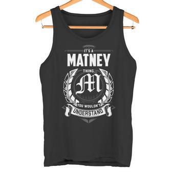 It's A Matney Thing You Wouldn't Understand Personalized Last Name For Matney Tank Top - Thegiftio UK