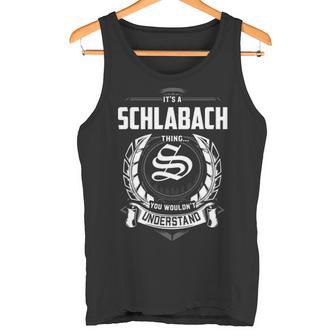It's A Schlabach Thing You Wouldn't Understand Personalized Last Name For Schlabach Tank Top | Seseable UK