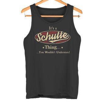 It's A Schutte Thing You Wouldn't Understand Tank Top - Thegiftio UK