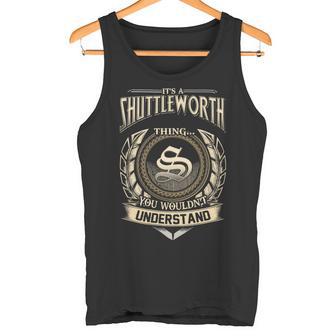 It's A Shuttleworth Thing You Wouldn't Understand Name Vintage Tank Top - Thegiftio UK
