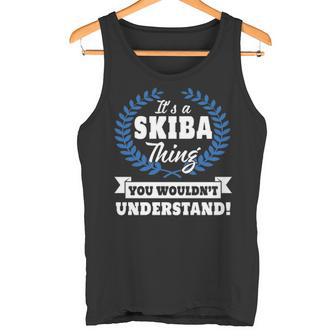 It's A Skiba Thing You Wouldn't Understand Skiba For Skiba Tank Top - Thegiftio UK