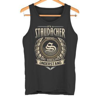 Its A Staudacher Thing You Wouldnt Understand Name Vintage Tank Top - Thegiftio UK