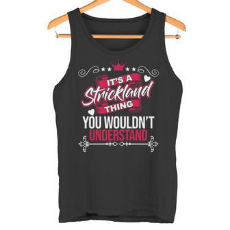 It's A Strickland Thing You Wouldn't Understand Strickland For Strickland 53 Tank Top - Thegiftio UK