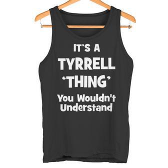 It's A Tyrrell Thing You Wouldn't Understand Tyrrell For Tyrrell 54 Tank Top - Thegiftio UK