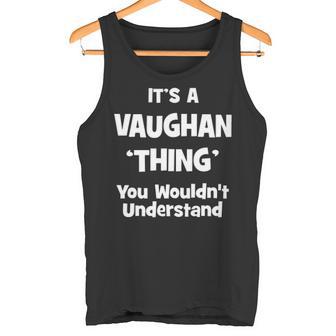 It's A Vaughan Thing You Wouldn't Understand Vaughan For Vaughan 54 Tank Top - Thegiftio UK