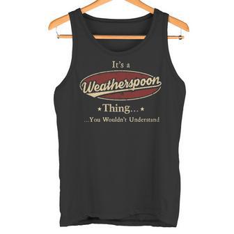 It's A Weatherspoon Thing You Wouldn't Understand Tank Top - Thegiftio UK