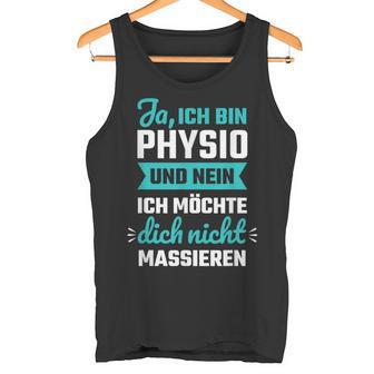 Ja Ich Bin Physio Und Nein Ich Want Dich Nicht Tank Top - Geschenkecke