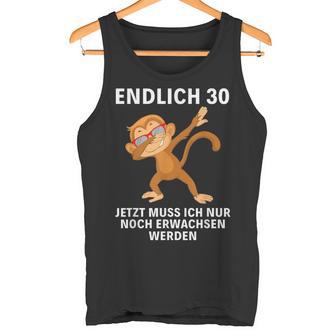 Jetzt Muss Ich Nur Noch Erwachsenwerden Endlich 30 Tank Top - Geschenkecke