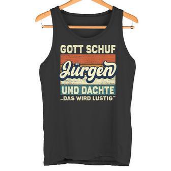 Jürgen Name Saying Gott Schuf Jürgen S Tank Top - Geschenkecke