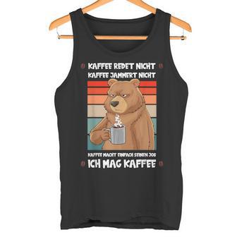 Kaffee Redet Nicht Lustig Job Job Job Bear Tank Top - Geschenkecke