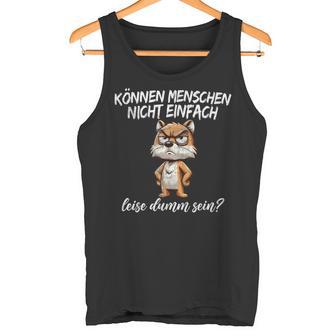 Kann Menschen Nicht Leise Dumm Sein Ich Hasse Menschen Tank Top - Geschenkecke